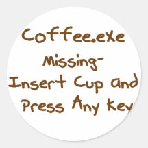 Coffee.exe missing, geek and computer humour round stickers