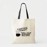Coffee First Then Your Mundane Bullshit Canvas Bags