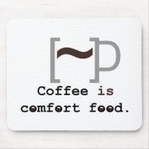 Coffee is Comfort Food Mouse Pads