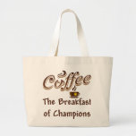 Coffee The Breakfast of Champions Tote Bag