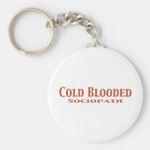 Cold Blooded Sociopath Gifts Keychain