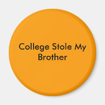 College Stole My Brother Magnets