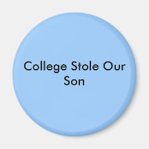 College Stole Our Son Fridge Magnets
