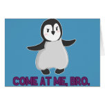 Come At Me, Bro Penguin card