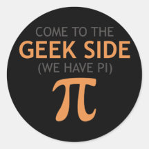 Come to the Geek Side - We Have Pi Round Sticker