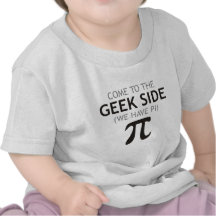 Come to the Geek Side - We Have Pi T-shirts