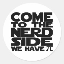 Come To The Nerd Side We Have Pi Round Stickers