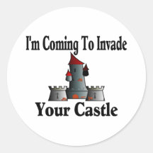 Coming To Invade Your Castle Round Sticker