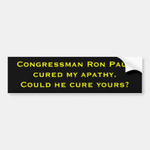 Congressman Ron Paul Cured My Apathy Bumper Stickers