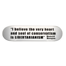 Conservatism Libertarianism Quote by Ronald Reagan Skateboard Decks