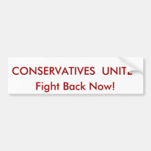 CONSERVATIVES  UNITE, Fight Back Now! Bumper Sticker