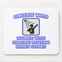 Conserve Water .. Shower .. Kidney Stones Mousemat