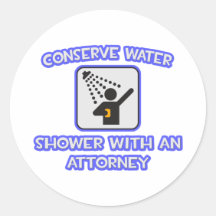 Conserve Water .. Shower With an Attorney Round Stickers
