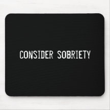 consider sobriety mouse mat