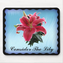 CONSIDER THE LILY -MOUSEPAD