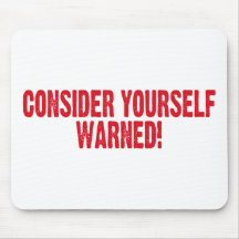 Consider Yourself Warned Mousemat