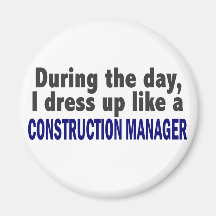 Construction Manager During The Day Magnet
