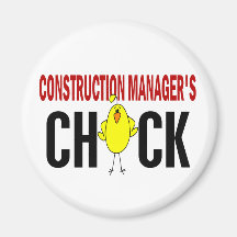Construction Manager’s  Chick Refrigerator Magnet