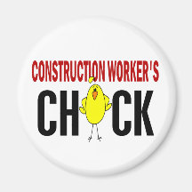 Construction Worker’s  Chick Fridge Magnet