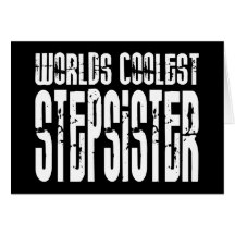 Cool Birthdays Parties Coolest Stepsister Greeting Cards