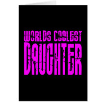 Cool Daughters : Pink Worlds Coolest Daughter Greeting Cards