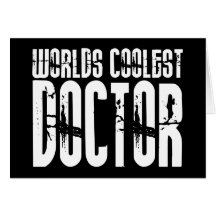 Cool Gifts for Doctors : Worlds Coolest Doctor Greeting Cards