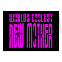 Cool Gifts for New Moms : Pink Coolest New Mother Greeting Card