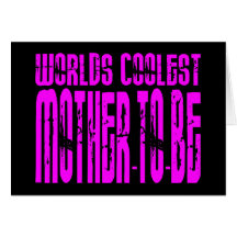 Cool Gifts : Pink Worlds Coolest Mother to Be Card