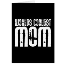 Cool Mothers and Moms : Worlds Coolest Mum Cards