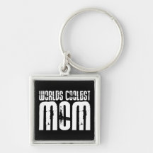 Cool Mothers and Moms : Worlds Coolest Mum Key Chains