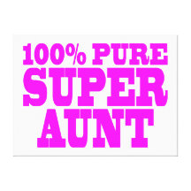 Cool Pink Gifts for Aunts : 100% Pure Super Aunt Stretched Canvas Prints