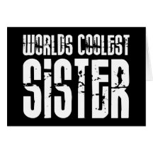 Cool Sisters : Worlds Coolest Sister Greeting Card