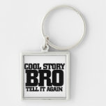 Cool story bro keychains