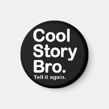 Cool Story Bro. Magnet