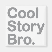 Cool Story Bro. Magnet