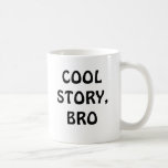 Cool Story, Bro Mug