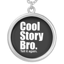 Cool Story Bro. Necklace