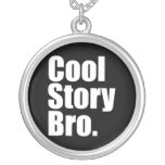 Cool Story Bro. Necklace