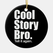 Cool Story Bro. Ornament