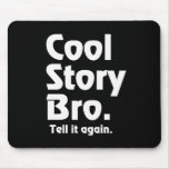 Cool Story Bro. Tell it again.3 Mousemats