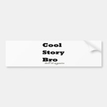 Cool Story Bro. Tell it Again Bumper Stickers