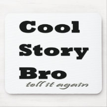 Cool Story Bro. Tell it Again Mouse Pads