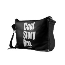 Cool Story Bro. Tell it again. Rickshaw Messenger Messenger Bag