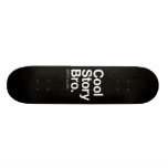 cool story bro. tell it again. skate board decks