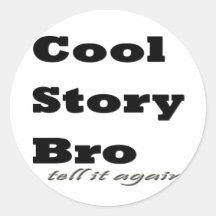 Cool Story Bro. Tell it Again Sticker