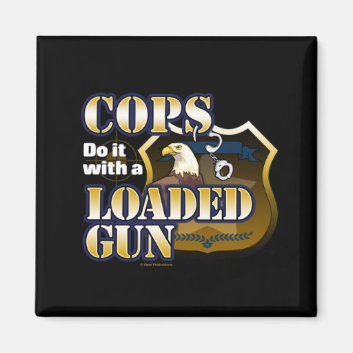Cops Do It Fridge Magnet