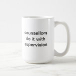 counsellors do it with supervision coffee mugs