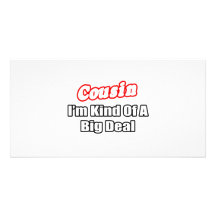 Cousin...Big Deal Customised Photo Card