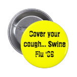 Cover your cough... Swine Flu '09 Buttons