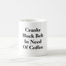 Cranky Black Belt In Need Of Coffee Coffee Mug